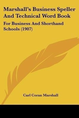 Marshall's Business Speller And Technical Word Book(English, Paperback, Marshall Carl Coran)