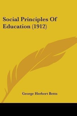 Social Principles Of Education (1912)(English, Paperback, Betts George Herbert)
