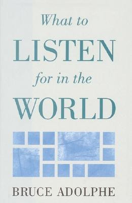 What to Listen for in the World(English, Hardcover, Adolphe Bruce)