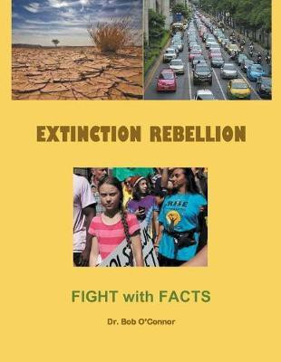 Extinction Rebellion--Fight with Facts(English, Paperback, O'Connor Bob Dr)