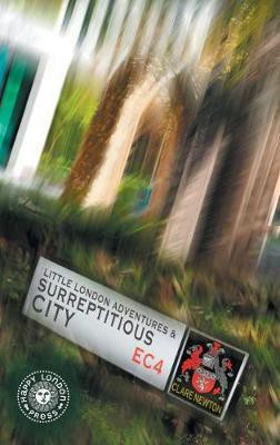 Little London Adventures and SurreptitiousCity(English, Hardcover, Newton Clare L)