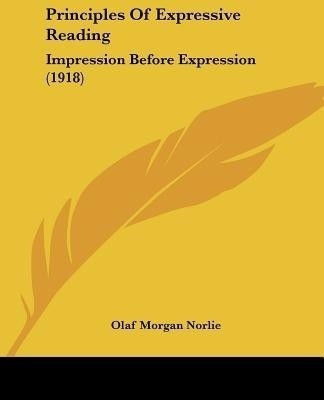 Principles Of Expressive Reading(English, Paperback, Norlie Olaf Morgan)