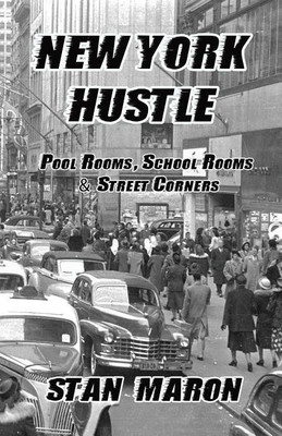 New York Hustle - Pool Rooms, School Rooms and Street Corners(English, Paperback, Maron Stan)