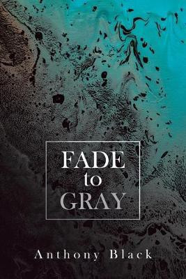 Fade to Gray(English, Paperback, Black Anthony)