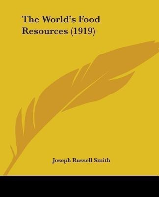 The World's Food Resources (1919)(English, Paperback, Smith Joseph Russell)