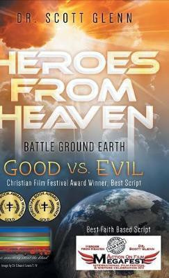 Heroes From Heaven Battle Ground Earth(English, Hardcover, Glenn Scott)