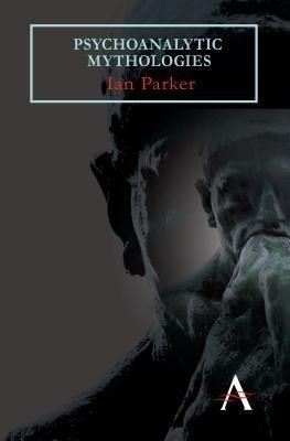 Psychoanalytic Mythologies(English, Paperback, Parker Ian)