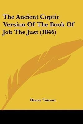 The Ancient Coptic Version Of The Book Of Job The Just (1846)(English, Paperback, unknown)