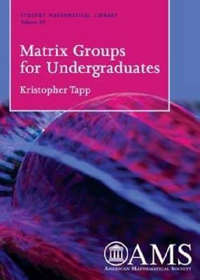 Matrix Groups for Undergraduates(English, Paperback, Tapp Kristopher)