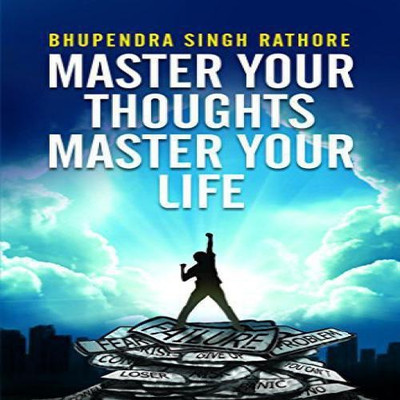 Master Your Thoughts Master Your Life(English, Paperback, Rathore Bhupendra Singh)