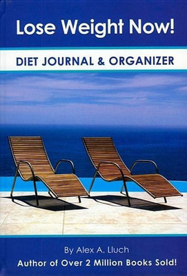 Lose Weight Now! Diet Journal & Organizer(English, Hardcover, Lluch Alex A.)