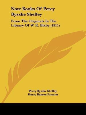 Note Books Of Percy Bysshe Shelley(English, Paperback, Shelley Percy Bysshe Professor)