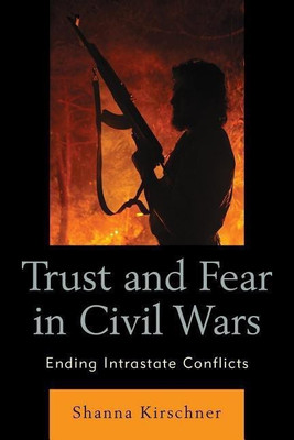 Trust and Fear in Civil Wars(English, Paperback, Kirschner Shanna)