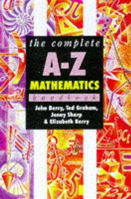 The Complete A-Z Mathematics Handbook(English, Paperback, Berry John)