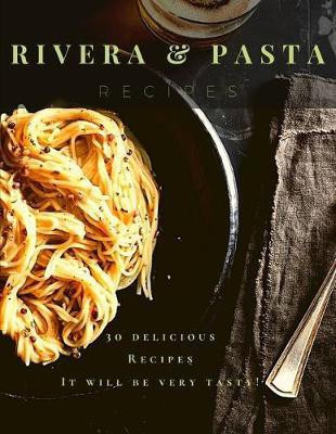 Rivera Pasta Recipes(English, Paperback, Rivera Brendan)