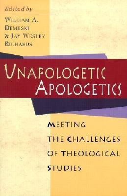 Unapologetic Apologetics(English, Paperback, Dembski)