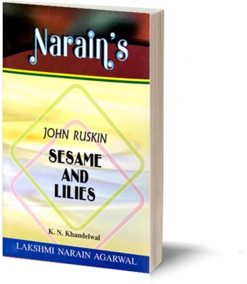 Sesame and Liles- John Ruskin By- K.N.Khandelwal General Introduction, Text, Summary in Englih and Hindi, Notes, Important Explanations, Questions & Answers, etc(Paperback, K.N.Khandelwal)