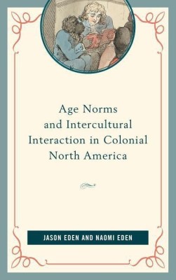 Age Norms and Intercultural Interaction in Colonial North America(English, Hardcover, Eden Jason)