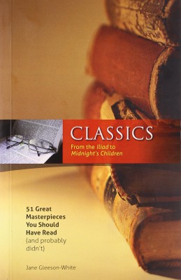 Classics: from the Iliad to Midnight's Children(English, Paperback, Gleeson-White Jane)