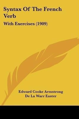 Syntax Of The French Verb(English, Paperback, Armstrong Edward Cooke)