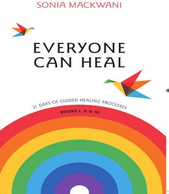 Everyone Can Heal 21 Days of Guided Healing Processes  - 21 Days of Guided Healing Processes (Books 1, 2 & 3)(English, Paperback, Mackwani Sonia)