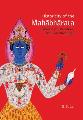 Historicity of the Mahabharata  - Evidence of Literatre, Art Archaeology(English, Hardcover, unknown)