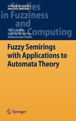 Fuzzy Semirings with Applications to Automata Theory(English, Hardcover, Ahsan Javed)
