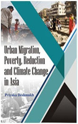 Urban Migration Poverty Reduction and Climate Change in Asia(English, Hardcover, Deshmukh Priyaka)