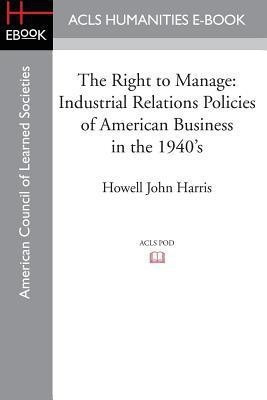 The Right to Manage(English, Paperback, Harris Howell John)