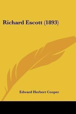 Richard Escott (1893)(English, Paperback, Cooper Edward Herbert)