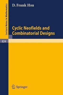 Cyclic Neofields and Combinatorial Designs(English, Paperback, Hsu D. F.)