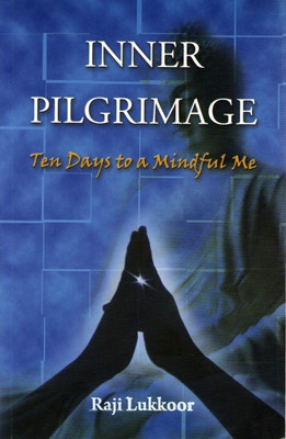 Inner Pilgrimage: Ten Days to a Mindful Me(English, Paperback, Lukkoor Raji)