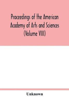 Proceedings of the American Academy of Arts and Sciences (Volume VIII)(English, Paperback, unknown)
