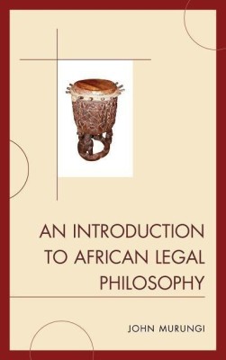 An Introduction to African Legal Philosophy(English, Paperback, Murungi John)