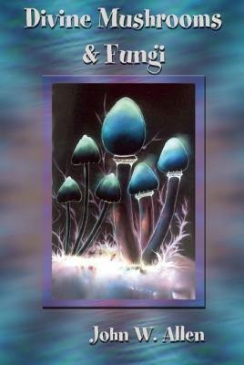 Divine Mushrooms and Fungi(English, Paperback, unknown)