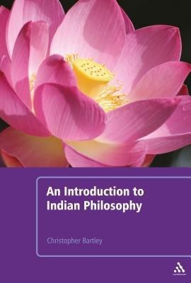 An Introduction to Indian Philosophy(English, Hardcover, Bartley Christopher Dr)