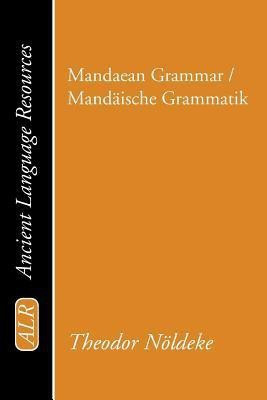Mandaean Grammar / Mandaeische Grammatik(English, Paperback, Noeldeke Theodor)