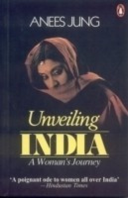 Unveiling India  - A Woman's Journey(English, Paperback, Anees Jung)