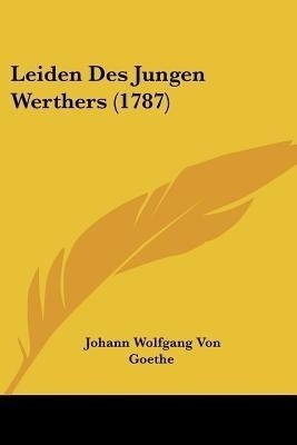 Leiden Des Jungen Werthers (1787)(German, Paperback, Goethe Johann Wolfgang Von)