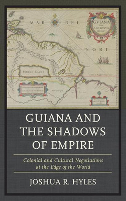 Guiana and the Shadows of Empire(English, Paperback, Hyles Joshua R.)