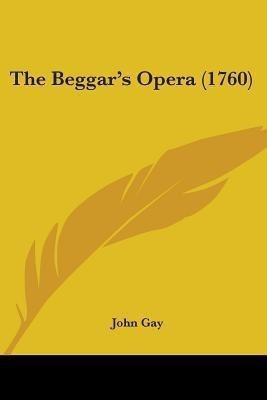 The Beggar's Opera (1760)(English, Paperback, Gay John)