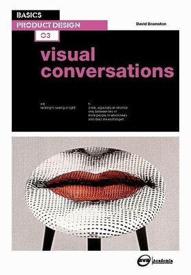 Basics Product Design 03: Visual Conversations(English, Paperback, Bramston David)
