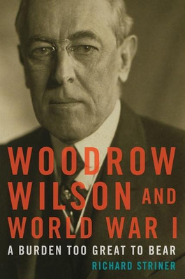 Woodrow Wilson and World War I(English, Paperback, Striner Richard)