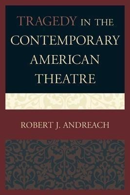 Tragedy in the Contemporary American Theatre(English, Paperback, Andreach Robert J.)