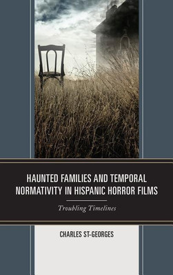 Haunted Families and Temporal Normativity in Hispanic Horror Films(English, Hardcover, St-Georges Charles)