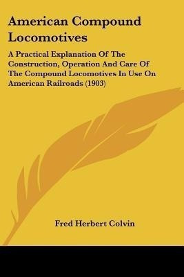 American Compound Locomotives(English, Paperback, Colvin Fred Herbert)