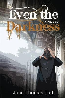 Even the Darkness(English, Paperback, Tuft John Thomas)