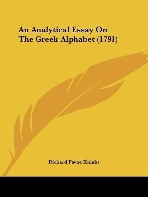 An Analytical Essay On The Greek Alphabet (1791)(English, Paperback, Knight Richard Payne)