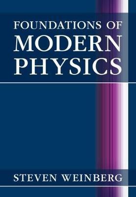 Foundations of Modern Physics(English, Hardcover, Weinberg Steven)