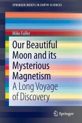 Our Beautiful Moon and its Mysterious Magnetism(English, Paperback, Fuller Mike)